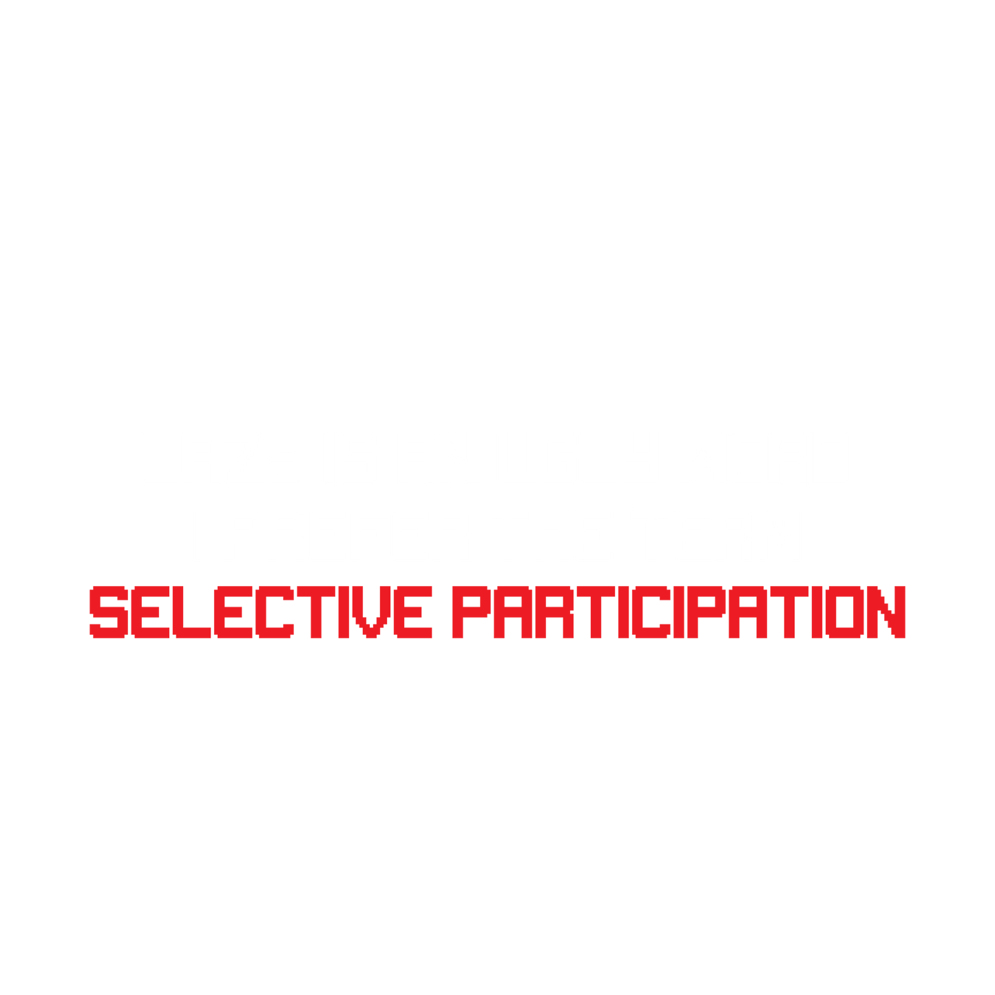 Lazy is an Ugly Word, I prefer the Term Selective Participation T Shirt
