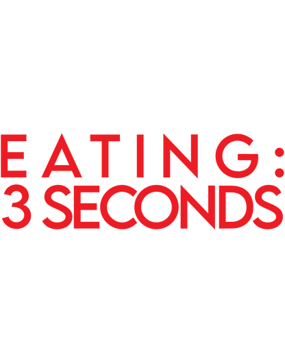 Cooking 6 Hours, Eating 3 Seconds