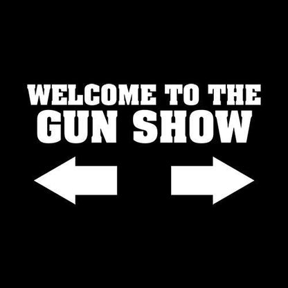 Welcome to The Gun Show - Roadkill T Shirts