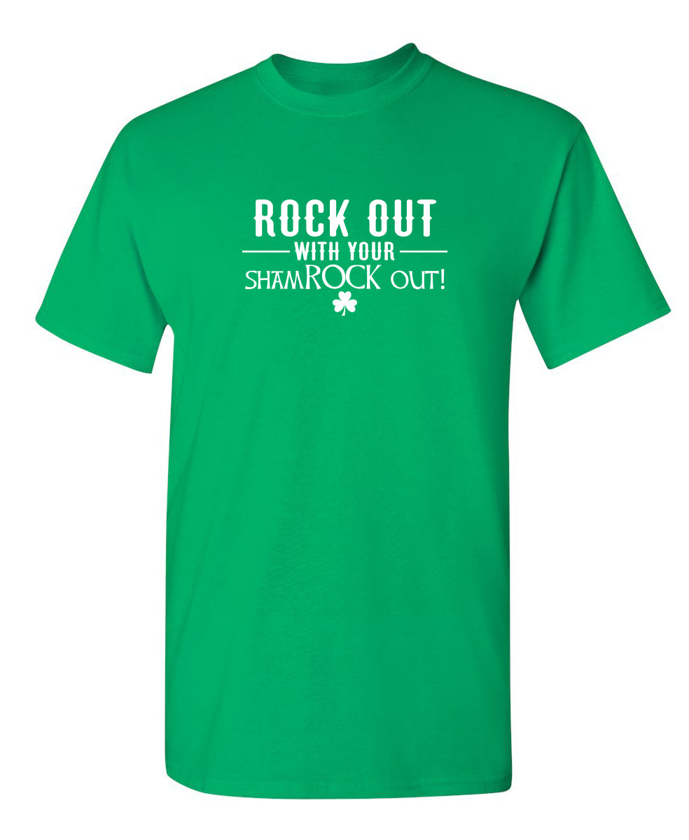 Rock Out With Your Shamrock Out T-Shirt