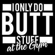 I Only Do Butt Stuff In The Gym Water Bottle - Barbell Beauties
