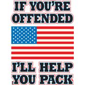 If You're Offended I'll Help You Pack T-Shirt