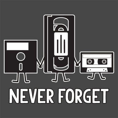 Never Forget T-Shirt - Funny Graphic T-shirts - Bad Idea T-shirts