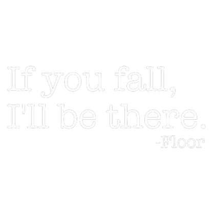 If You Fall I'll Be There Floor - Roadkill T Shirts