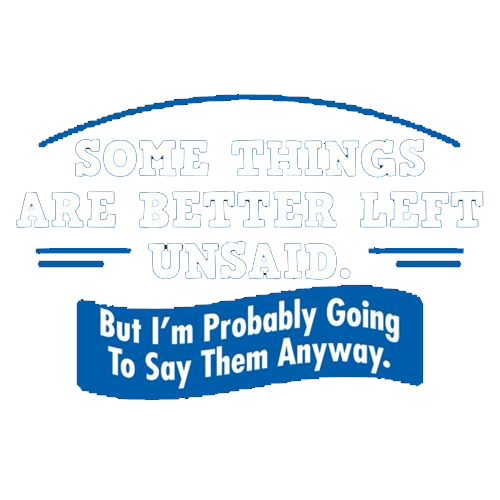 RoadKill T-Shirts - Somethings Are Better Left Unsaid T-Shirt