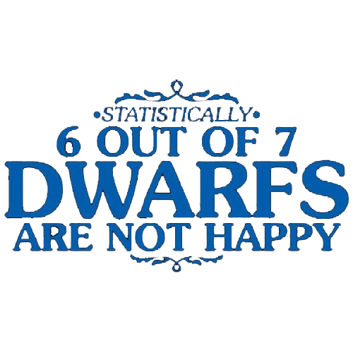 6 Out Of 7 Dwarfs Are Not Happy T-Shirt