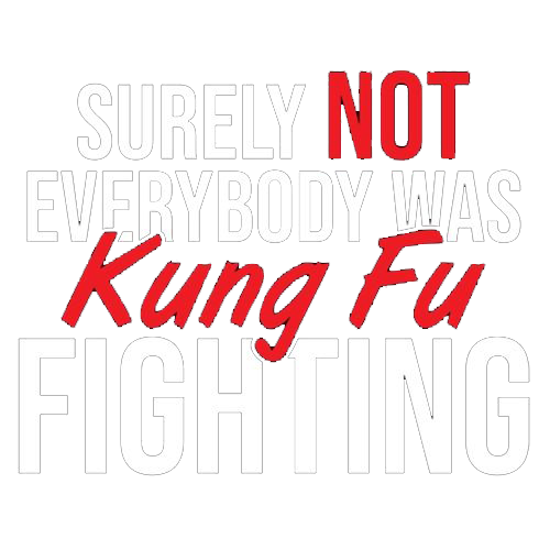 Surely Not Everybody Was Kung Fu Fighting - Roadkill T Shirts