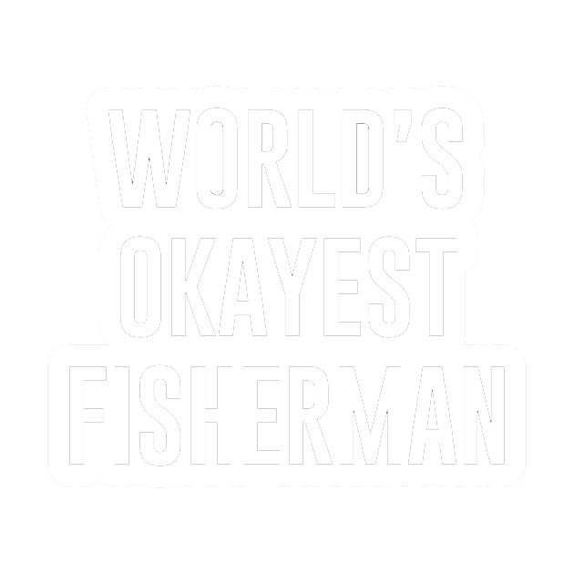 World's Okayest Fisherman - Roadkill T Shirts