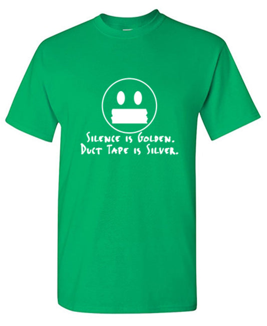 Silence Is Golden, Duct Tape Is Silver T-Shirt - Bad Idea T-shirts