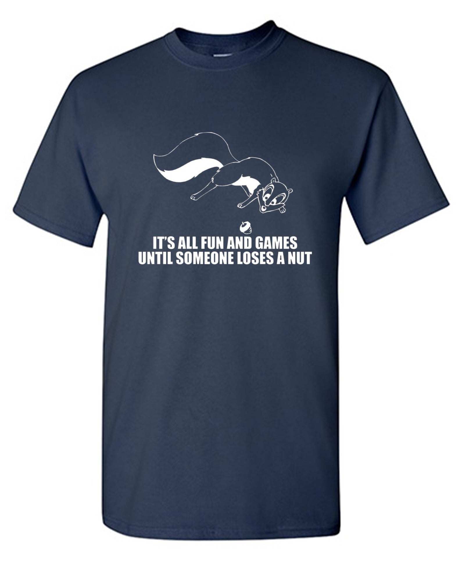It's All Fun And Games Until Someone Loses T-Shirt - Roadkill T Shirts