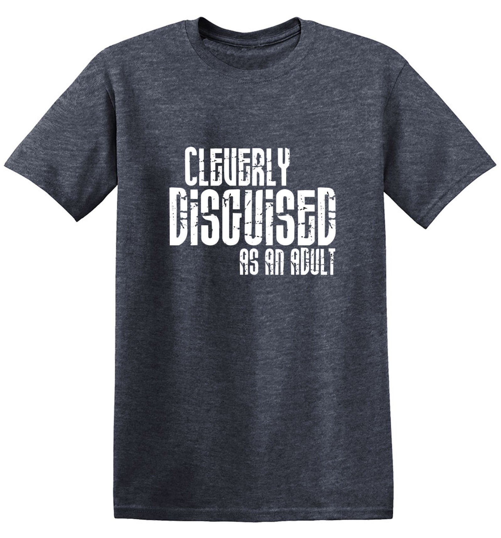 Cleverly Disguised As An Adult T-Shirt - Roadkill T Shirts