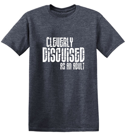Cleverly Disguised As An Adult T-Shirt - Roadkill T Shirts