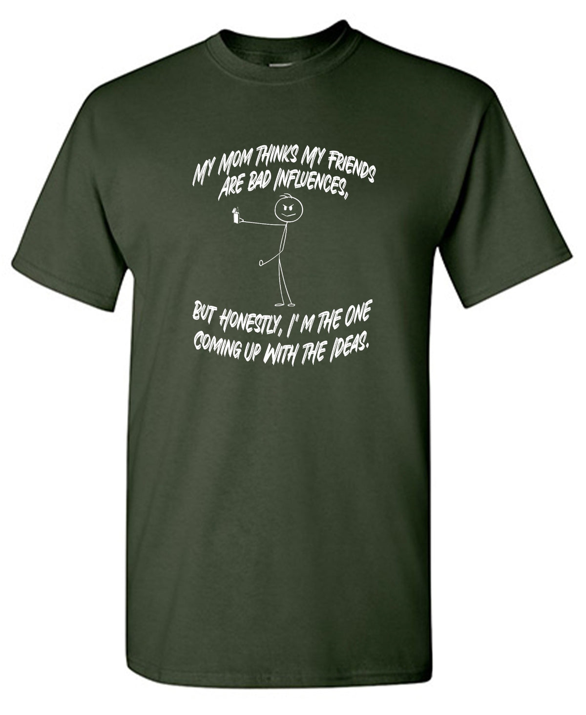 Funny T-Shirts design "My Mom Thinks My Friends Are Bad Infulences"
