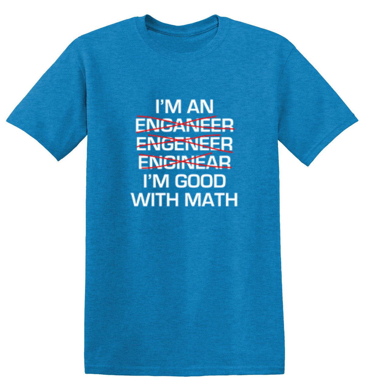 I Am An Enganeer Engeneer Enginear T-Shirt - Bad Idea T-shirts