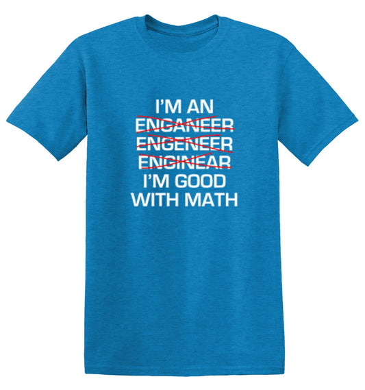 I Am An Enganeer Engeneer Enginear T-Shirt - Bad Idea T-shirts
