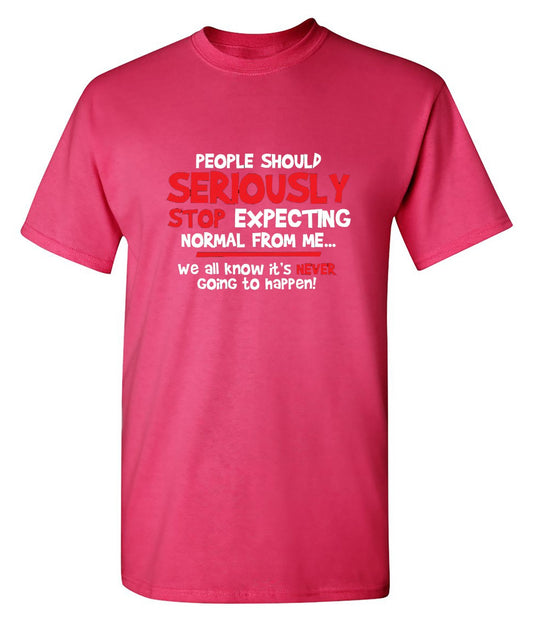 People Should Seriously Stop Expecting T-Shirt - Bad Idea T-shirts