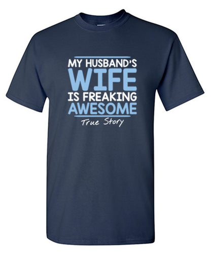 My Husband's Wife Is Freaking Awesome T-Shirt - Roadkill T Shirts