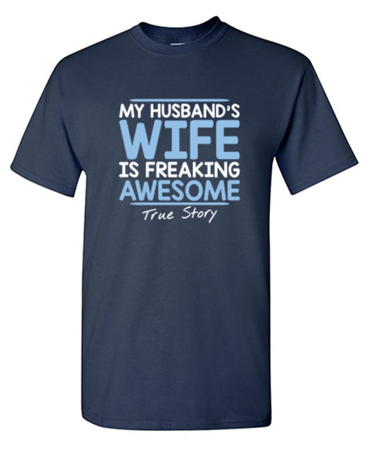 My Husband's Wife Is Freaking Awesome T-Shirt - Roadkill T Shirts