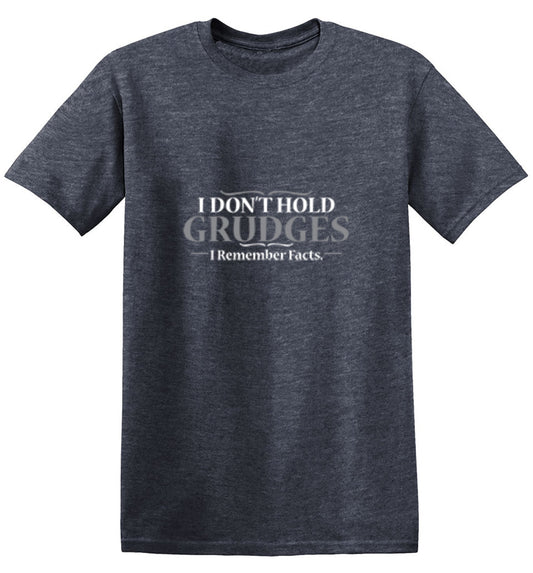 I Don't Hold Grudges I Remember Facts T-Shirt - Bad Idea T-shirts