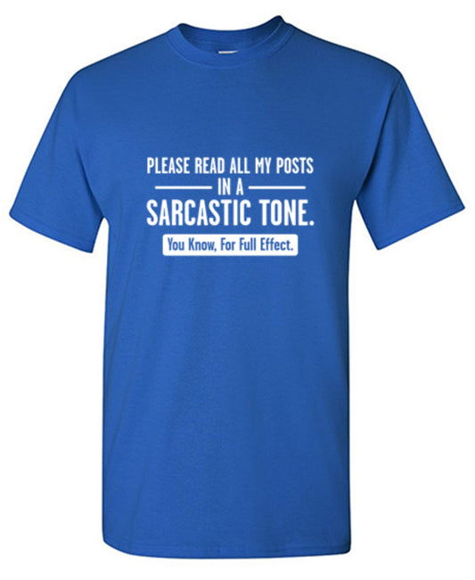 Please Read All My Posts In A Sarcastic Tone T-Shirt