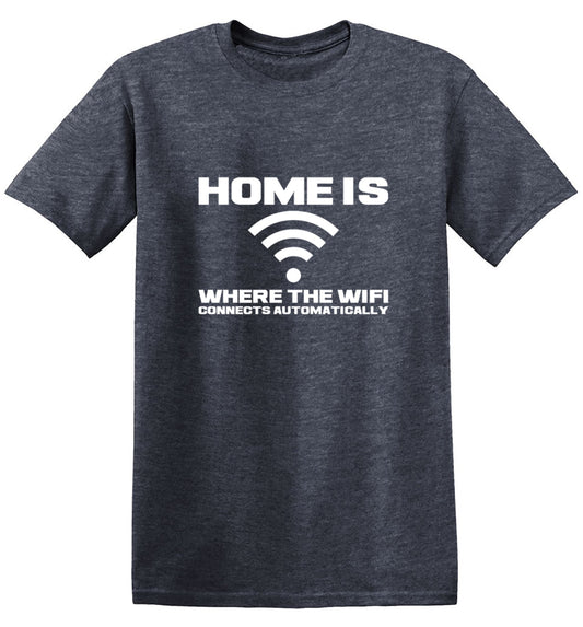 Home Is Where The WIFI Connects Automatically - Roadkill T Shirts