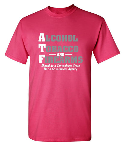 Alcohol, Tobacco and Firearms Should Be A Convenience Store - Roadkill T Shirts