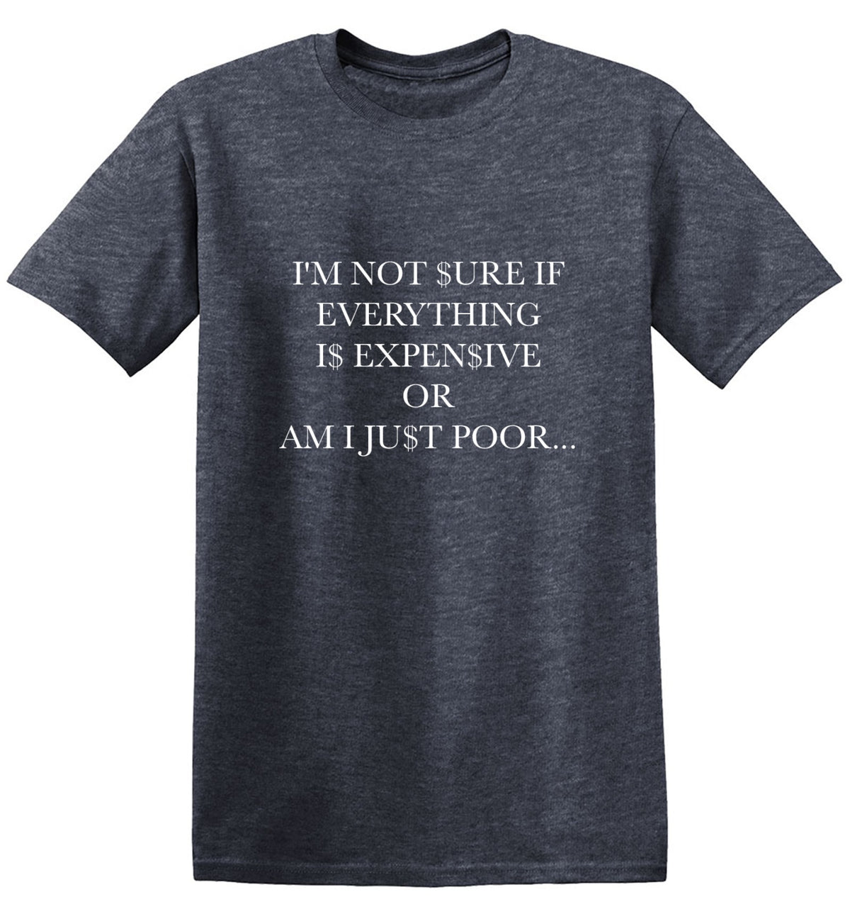 Funny T-Shirts design "I'm Not Sure If Everything Is Expensive"