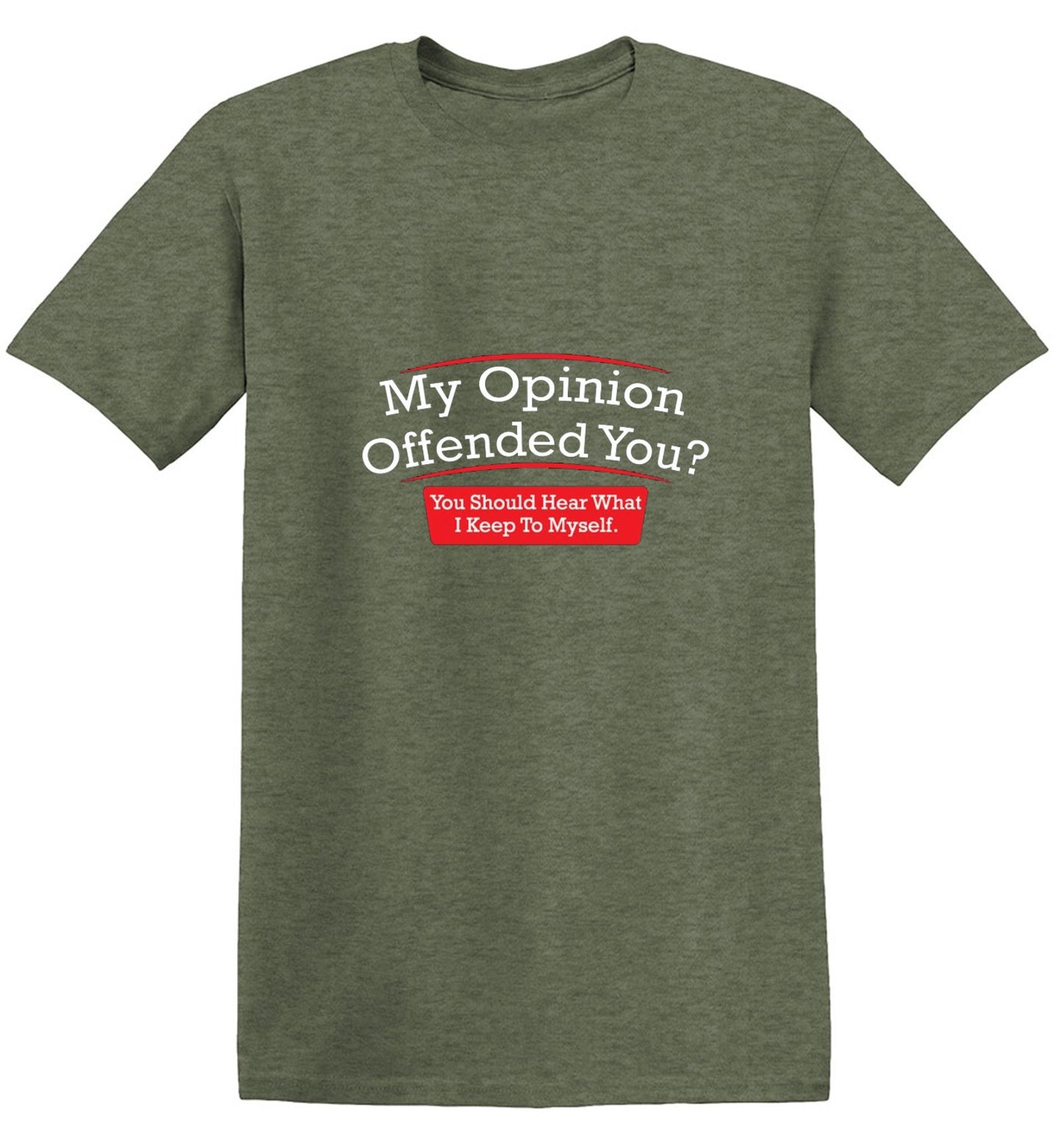 My Opinion Offended You Hear T-Shirt - Bad Idea T-shirts