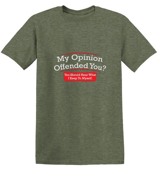 My Opinion Offended You Hear T-Shirt - Bad Idea T-shirts