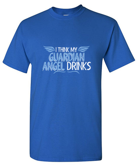 I Think My Guardian Angel Drinks T-Shirt - Bad Idea T-shirts
