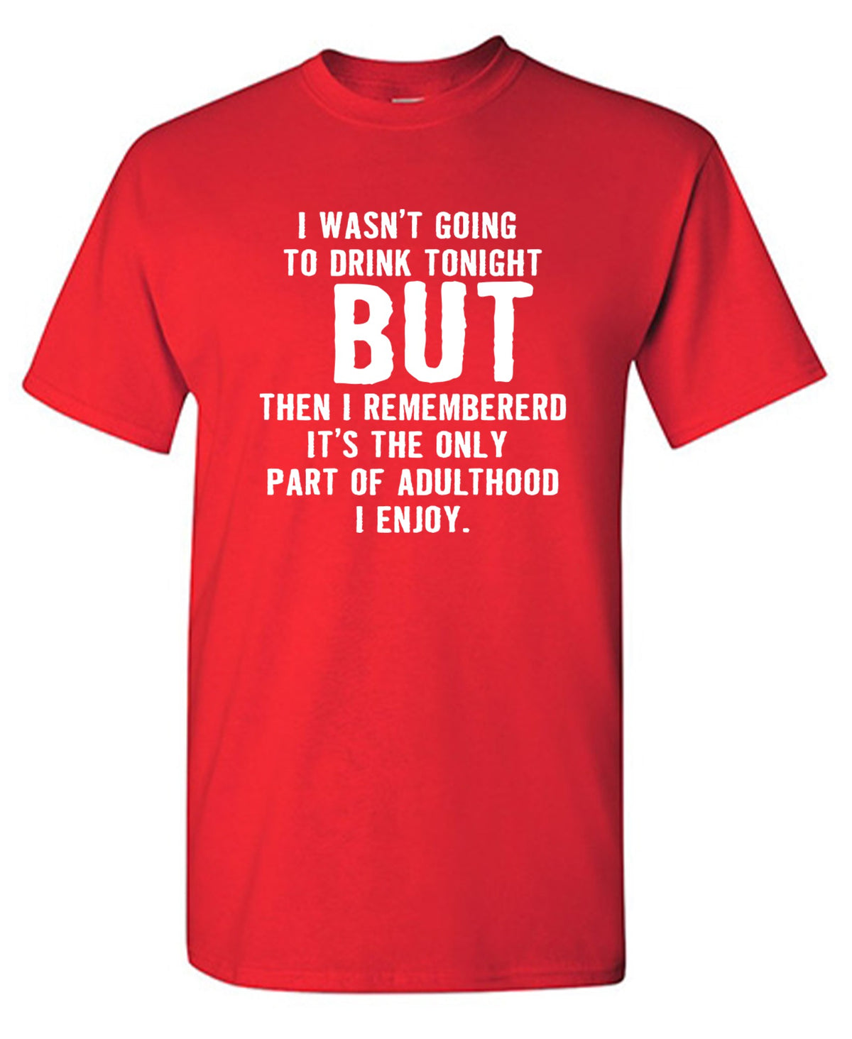 Funny T-Shirts design "I Wasn't Going To Drink Tonight"