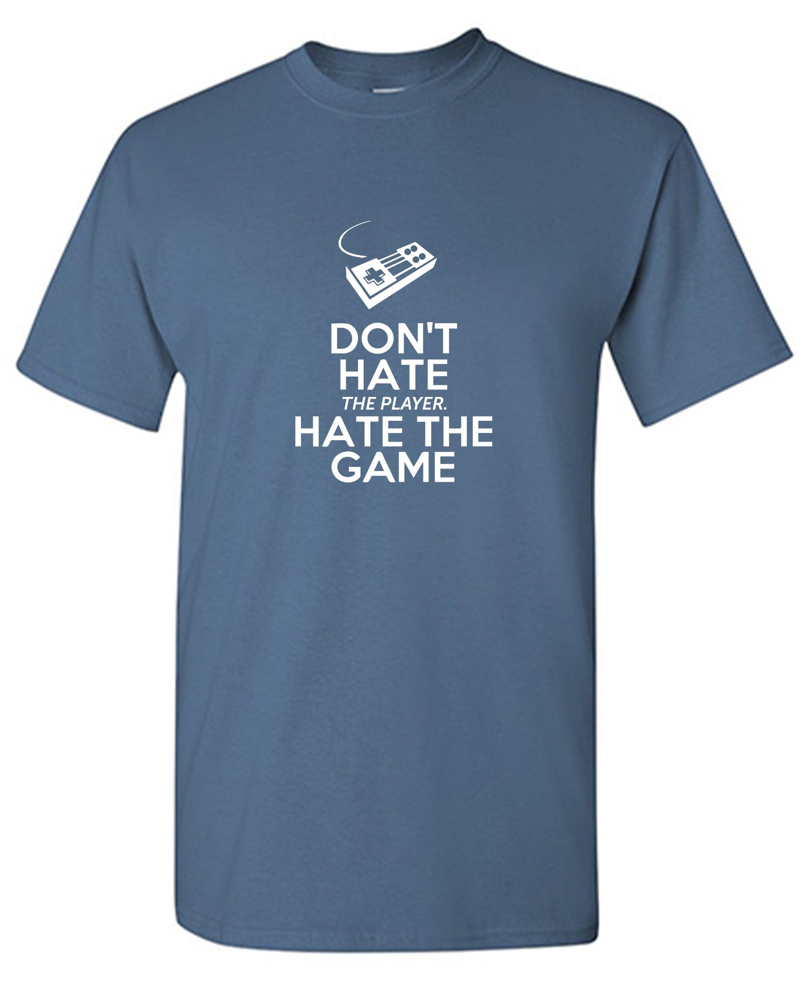 Funny T-Shirts design "Don't Hate The Player. Hate The Game, New"