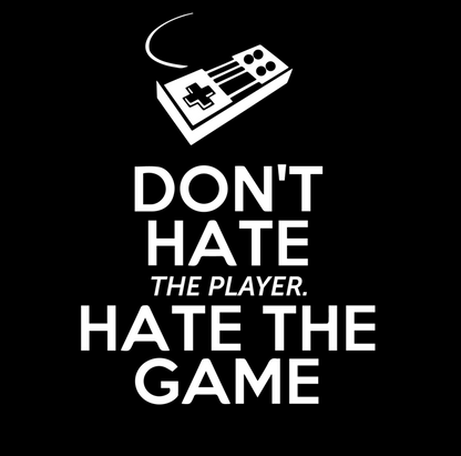 Don't Hate The Player. Hate The Game, New