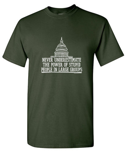 Never Underestimate The Power Of Stupid T-Shirt - Bad Idea T-shirt