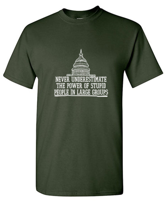 Never Underestimate The Power Of Stupid T-Shirt - Bad Idea T-shirt