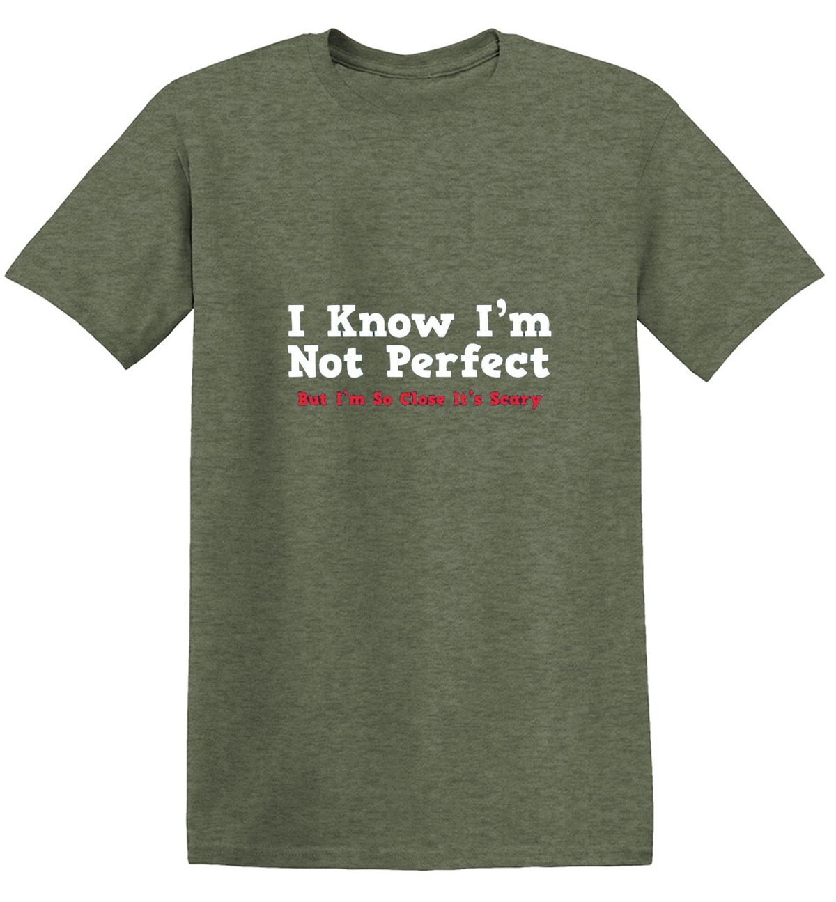 I Know I'm Not Perfect But I'm So Close It's Scary - Roadkill T Shirts