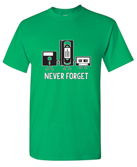 Never Forget T-Shirt - Funny Graphic T-shirts - Bad Idea T-shirts
