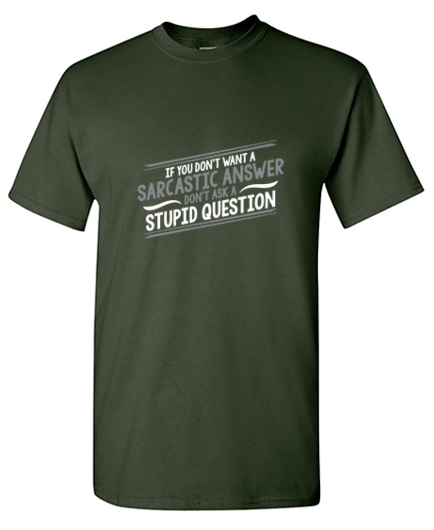 If You Don't Want A Sarcastic Answer T-Shirts - Roadkill T Shirts