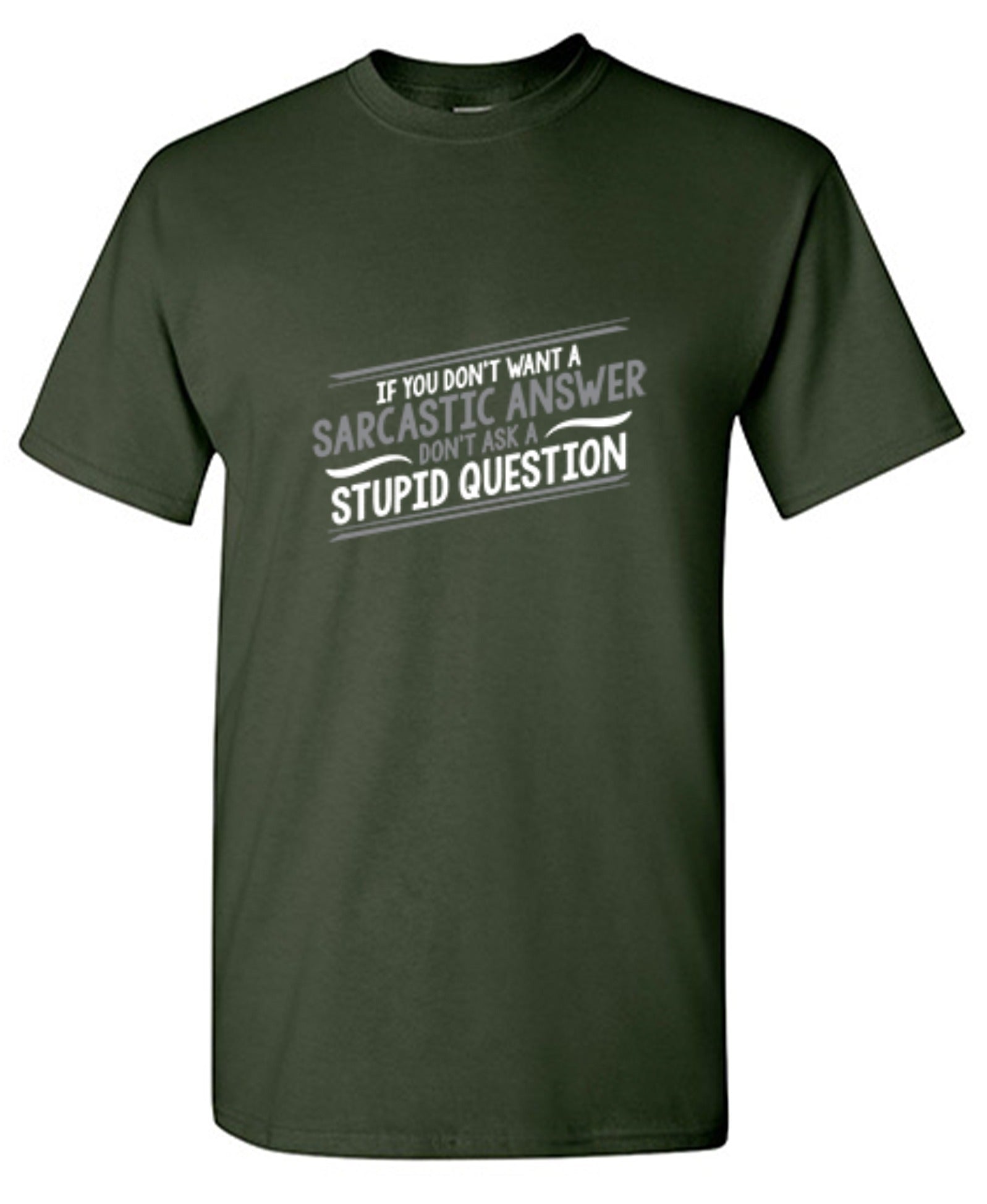 If You Don't Want A Sarcastic Answer T-Shirts - Roadkill T Shirts