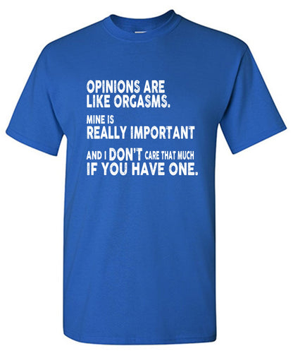 Funny T-Shirts design "Opinions Are Like Orgasms"
