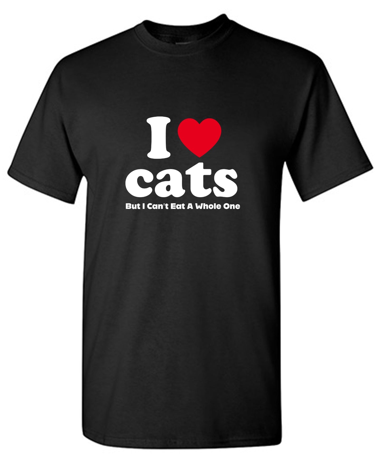 Funny T-Shirts design "I Love Cats But I Can't Eat A Whole One, New"