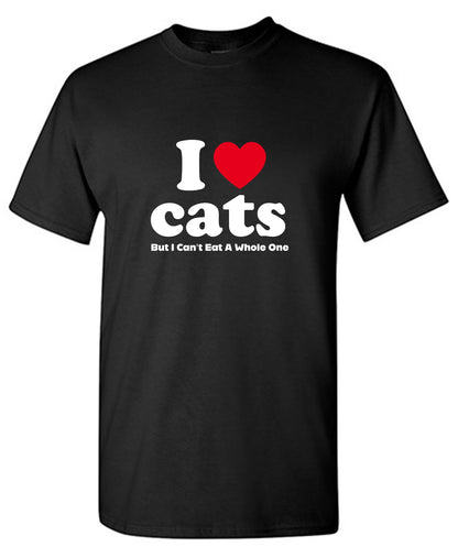 Funny T-Shirts design "I Love Cats But I Can't Eat A Whole One, New"