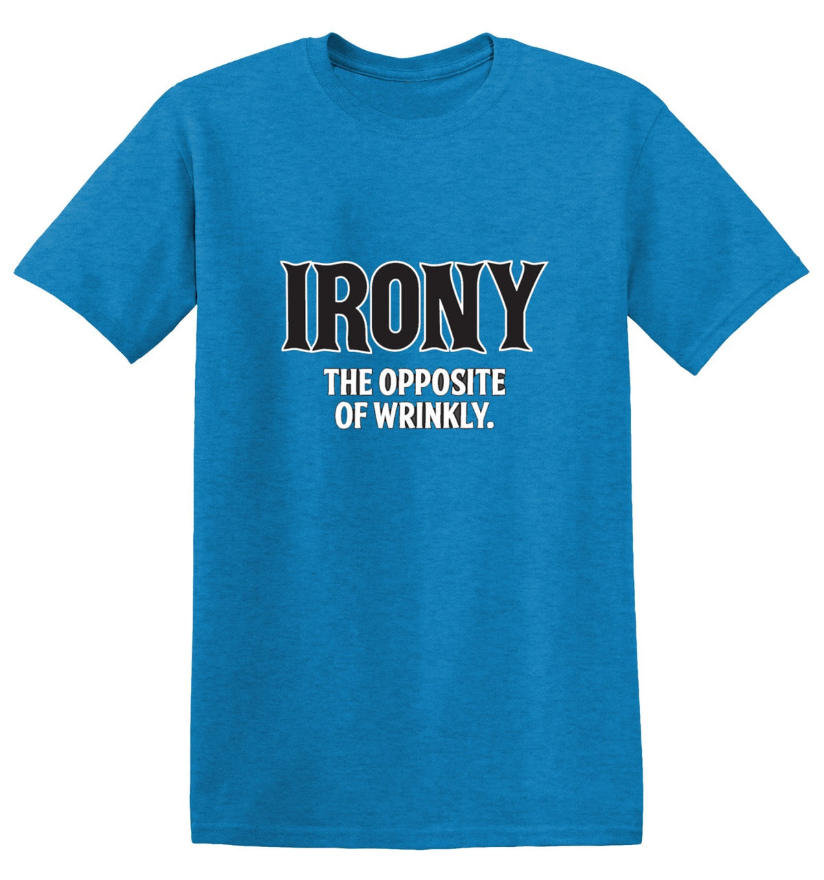 Irony Opposite Of Wrinkly - Roadkill T Shirts