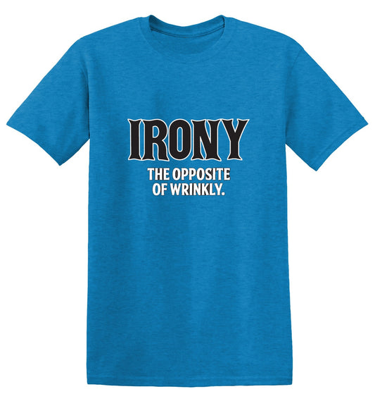 Irony Opposite Of Wrinkly - Roadkill T Shirts