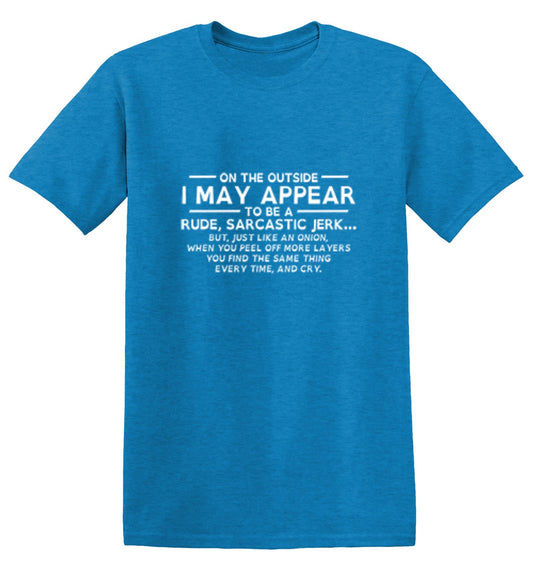 On The Outside I May Appear Rude, Sarcastic Jerk T-Shirt - Bad Idea T-shirts