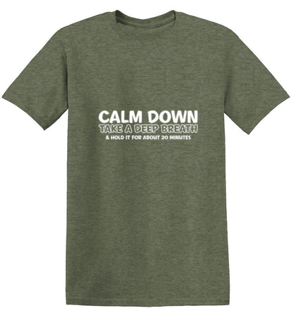 Calm Down Take A Deep Breath & Hold It For About 20 Minutes - Roadkill T Shirts