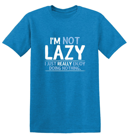 I'm Not Lazy, I Just Enjoy Doing Nothing T-Shirt - Bad Idea T-shirts