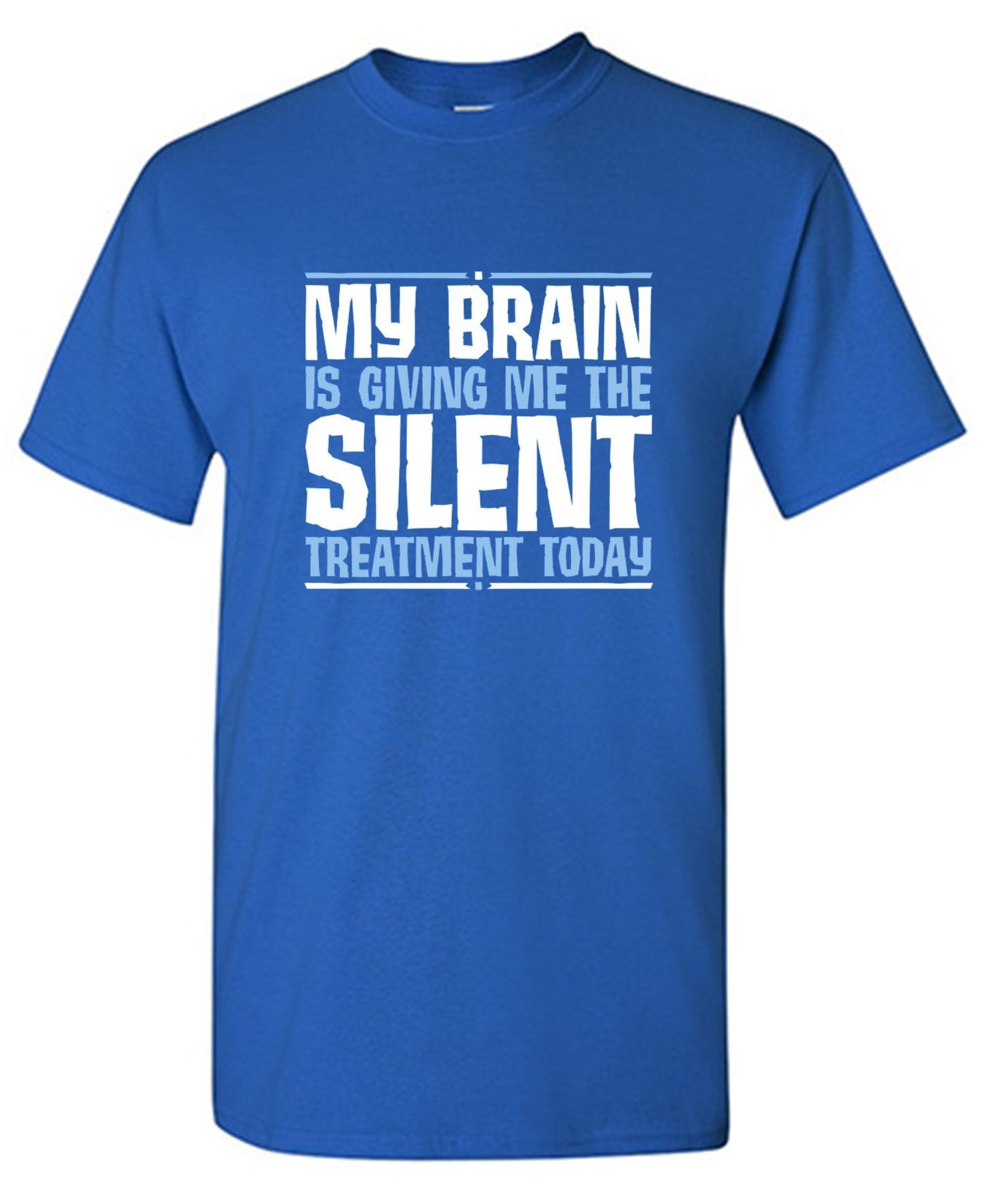 My Brain Is Giving Me The Silent Treatment T-Shirt