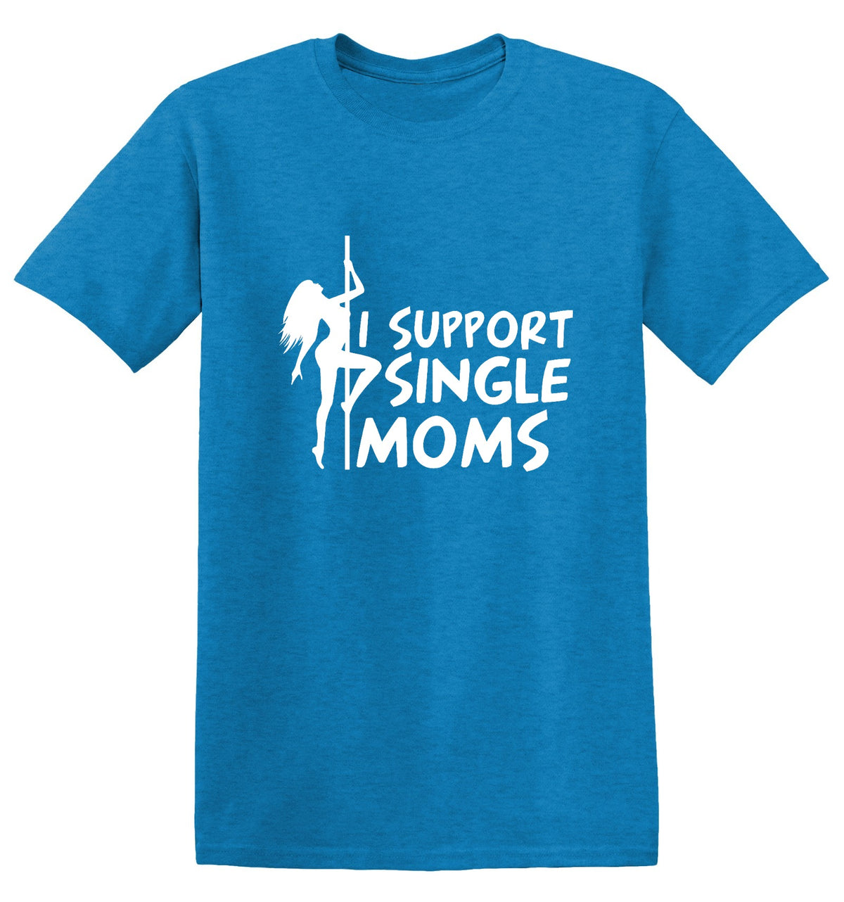 I Support Single Moms T-Shirt - Bad Idea T-shirts