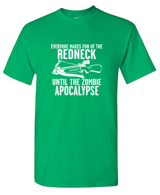 Everyone Makes Fun of the Redneck T-Shirt - Bad Idea T-shirts